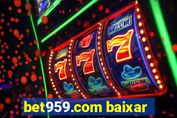 bet959.com baixar